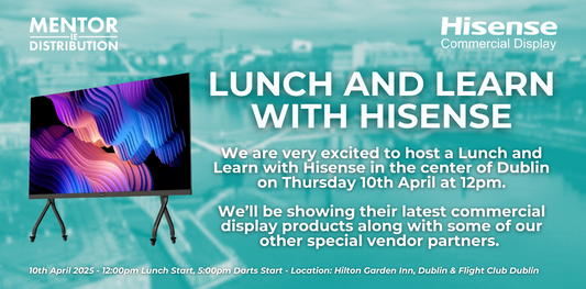 Hisense x Mentor Distribution Ireland Lunch & Learn Event - 10th April 2025 - Discover the Future of Commercial Displays!