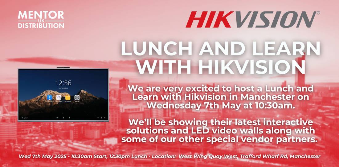 Join Hikvision & Mentor Distribution for a Higher Ed Lunch & Learn in Manchester - 7th May 2025